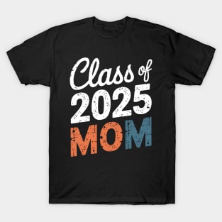 Mom Senior 2025 Proud Mom of a Class of 2025 Graduate Mother T-Shirt